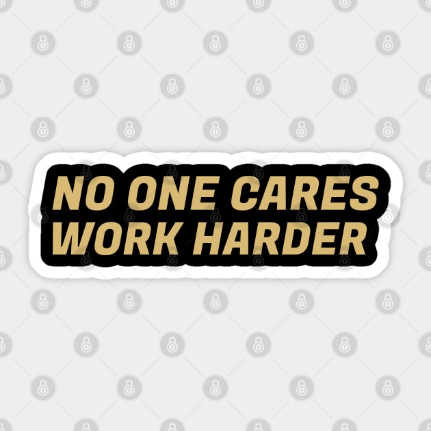 No One Cares Work Harder Gold Color Sticker by silentboy